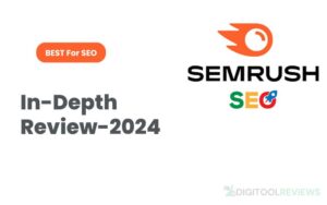 Read more about the article Best In-Depth Semrush Review 2024
